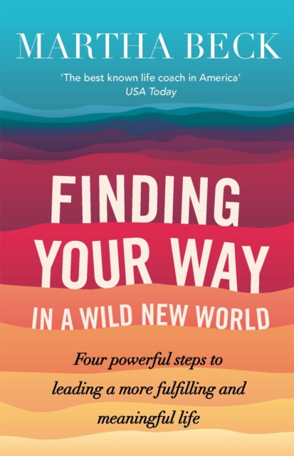 Finding Your Way In A Wild New World : Four steps to fulfilling your true calling, Paperback / softback Book