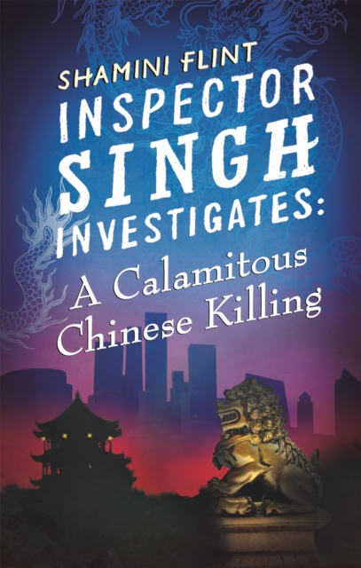 Inspector Singh Investigates: A Calamitous Chinese Killing : Number 6 in series, Paperback / softback Book