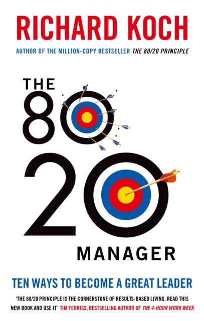 The 80/20 Manager : Ten ways to become a great leader, Paperback / softback Book