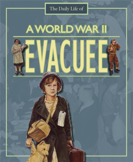 A Day in the Life of a... World War II Evacuee, Paperback / softback Book