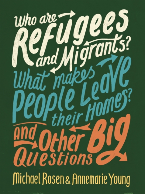 Who are Refugees and Migrants? What Makes People Leave their Homes? And Other Big Questions, Paperback / softback Book