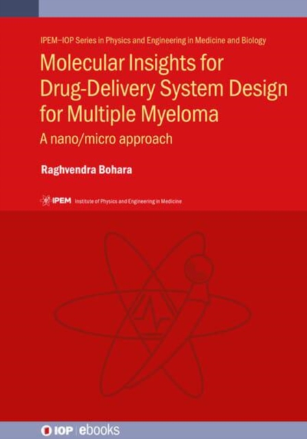Molecular Insights for Drug-Delivery System Design for Multiple Myeloma : A nano/micro approach, Hardback Book