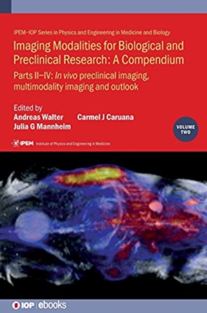 Imaging Modalities for Biological and Preclinical Research: A Compendium, Volume 2 : Preclinical and multimodality imaging, Hardback Book