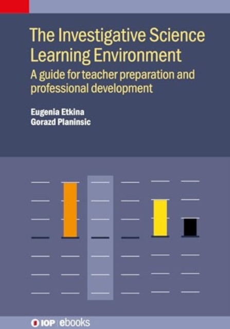 The Investigative Science Learning Environment : A guide for teacher preparation and professional development, Hardback Book