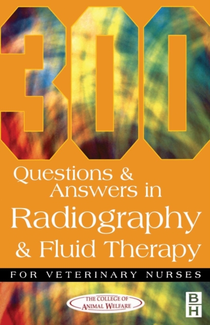 300 Questions and Answers In Radiography and Fluid Therapy for Veterinary Nurses, Paperback / softback Book