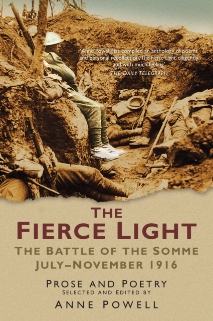 The Fierce Light : The Battle of the Somme July-November 1916: Prose and Poetry, Paperback / softback Book