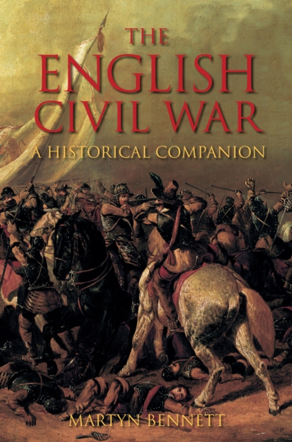 The English Civil War : A Historical Companion, EPUB eBook