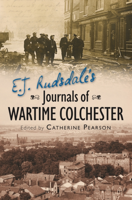 E. J. Rudsdale's Journals of Wartime Colchester, EPUB eBook