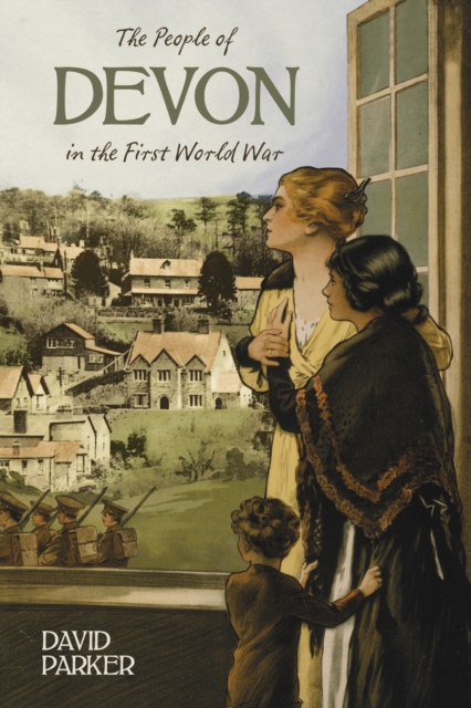 The People of Devon in the First World War, EPUB eBook