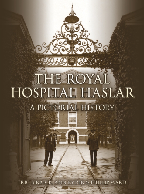 The Royal Hospital Haslar : A Pictorial History, Paperback / softback Book