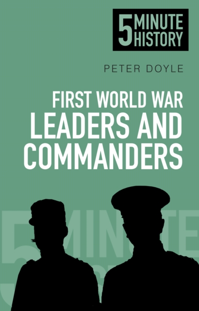 First World War Leaders and Commanders: 5 Minute History, EPUB eBook