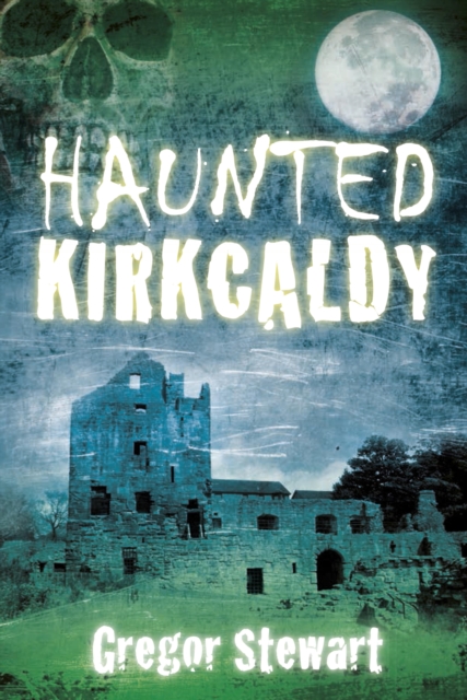 Haunted Kirkcaldy, EPUB eBook