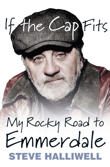 If the Cap Fits : My Rocky Road to Emmerdale, EPUB eBook
