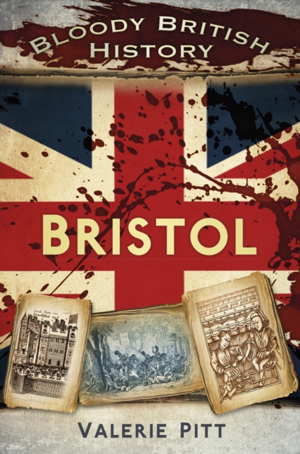 Bloody British History: Bristol, EPUB eBook