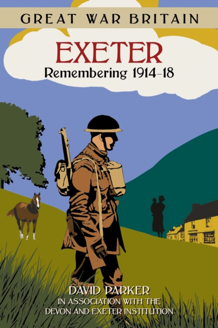 Great War Britain Exeter: Remembering 1914-18, EPUB eBook
