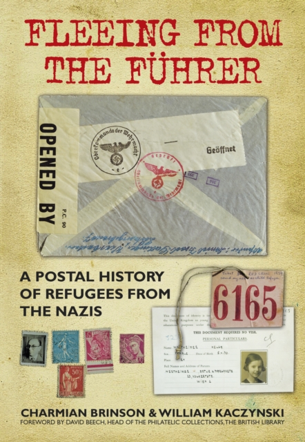 Fleeing from the Fuhrer : A Postal History of Refugees from the Nazis, Paperback / softback Book