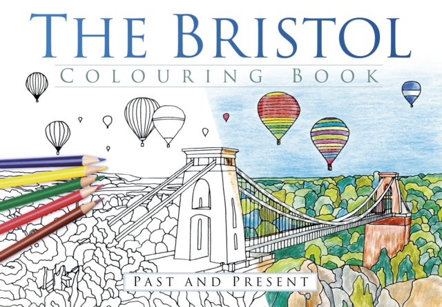 The Bristol Colouring Book: Past & Present, Paperback / softback Book
