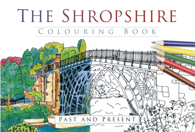 The Shropshire Colouring Book: Past and Present, Paperback / softback Book