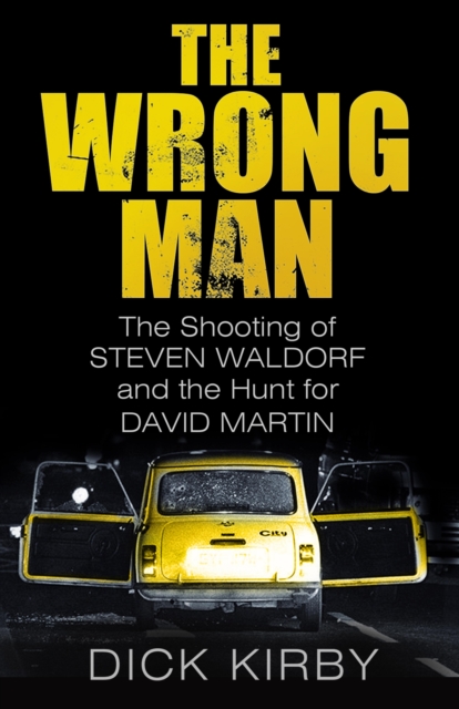 The Wrong Man : The Shooting of Steven Waldorf and the Hunt for David Martin, EPUB eBook