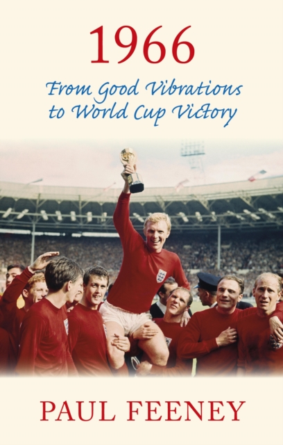 1966: From Good Vibrations to World Cup Victory, EPUB eBook