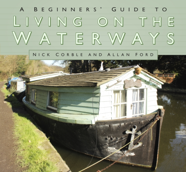 A Beginners' Guide to Living on the Waterways : Towpath Guide, Paperback / softback Book