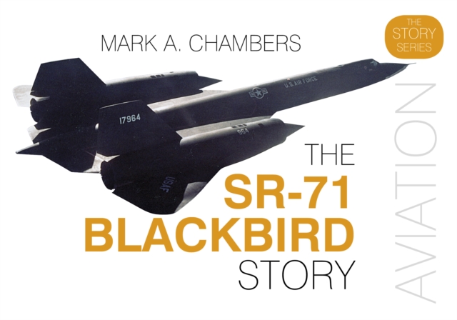The SR-71 Blackbird Story, Hardback Book