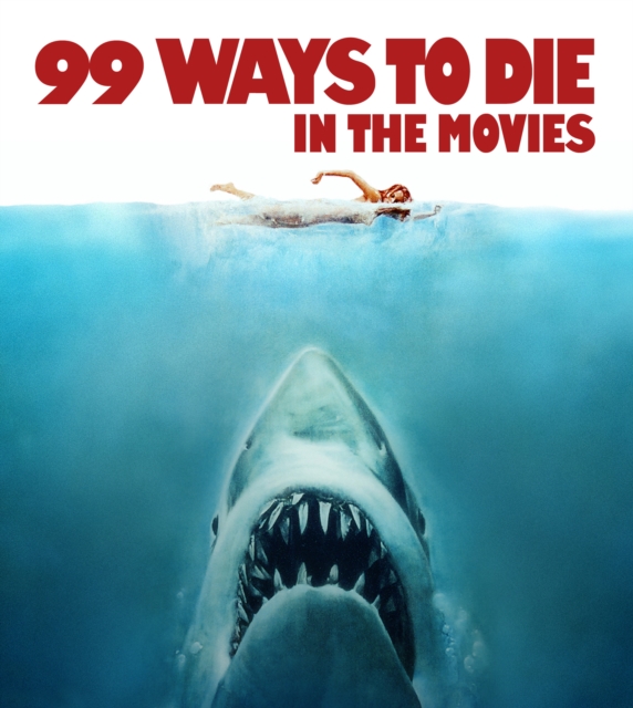 99 Ways to Die in the Movies, Paperback / softback Book