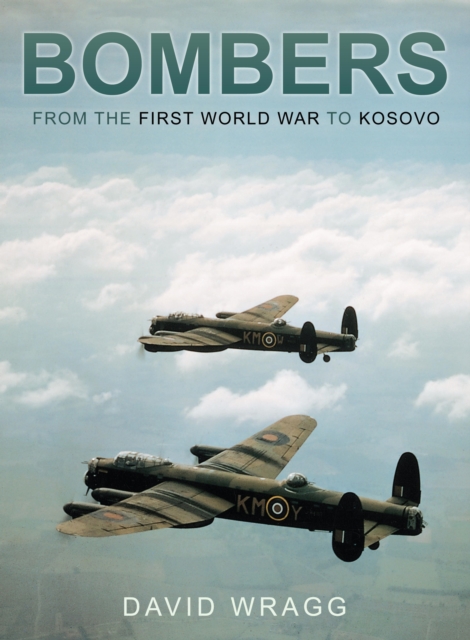 Bombers : From the First World War to Kosovo, EPUB eBook