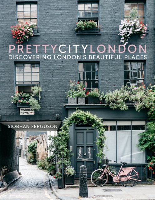 prettycitylondon : Discovering London's Beautiful Places, Hardback Book