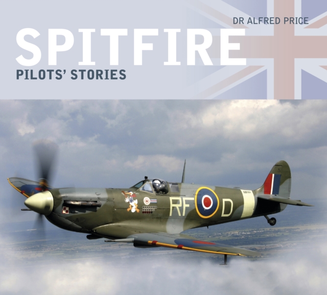 Spitfire: Pilots' Stories, Paperback / softback Book