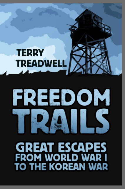 Freedom Trails : Great Escapes from World War I to the Korean War, Paperback / softback Book