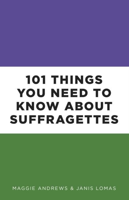 101 Things You Need to Know About Suffragettes, EPUB eBook