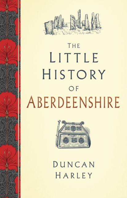 The Little History of Aberdeenshire, Hardback Book