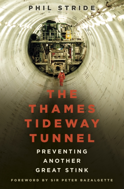 The Thames Tideway Tunnel : Preventing Another Great Stink, Paperback / softback Book