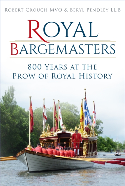 Royal Bargemasters : 800 Years at the Prow of Royal History, Paperback / softback Book