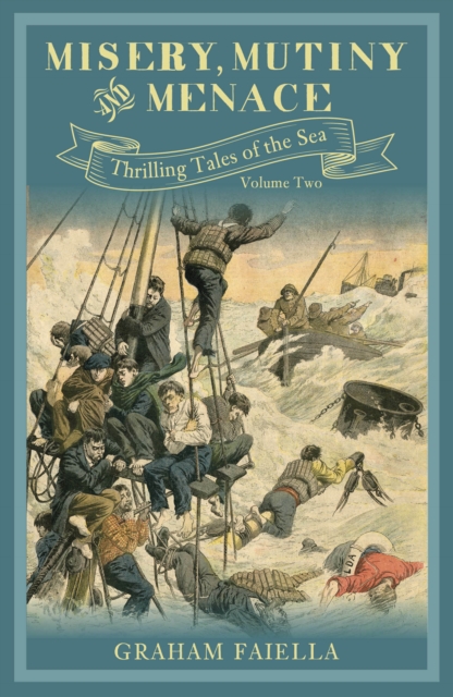 Misery, Mutiny and Menace : Thrilling Tales of the Sea (vol.2), Hardback Book