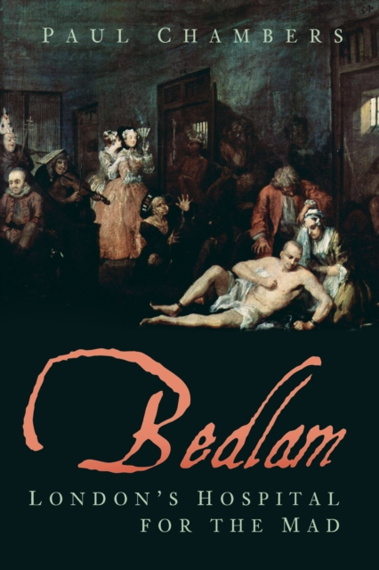 Bedlam : London's Hospital for the Mad, Paperback / softback Book