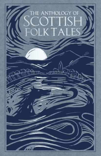 The Anthology of Scottish Folk Tales, Hardback Book