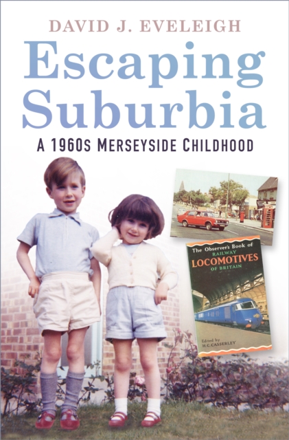 Escaping Suburbia : A 1960s Merseyside Childhood, Paperback / softback Book