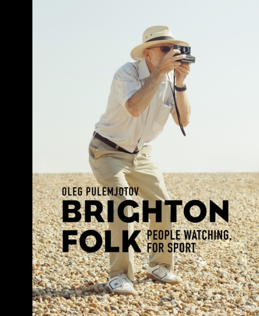Brighton Folk : People Watching, for Sport, Hardback Book