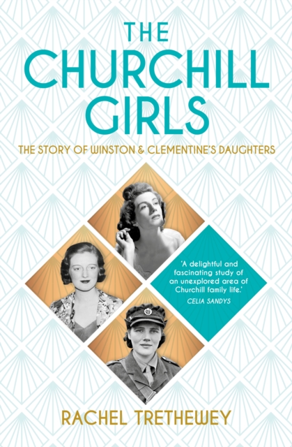 The Churchill Girls : The Story of Winston's Daughters, Hardback Book