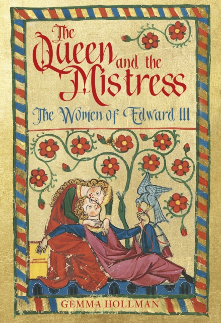 The Queen and the Mistress : The Women of Edward III, Hardback Book