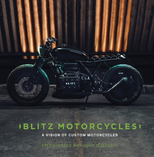 Blitz Motorcycles : A Vision of Custom Motorcycles, Hardback Book