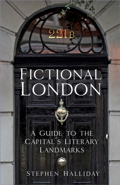 Fictional London : A Guide to the Capital’s Literary Landmarks, Hardback Book