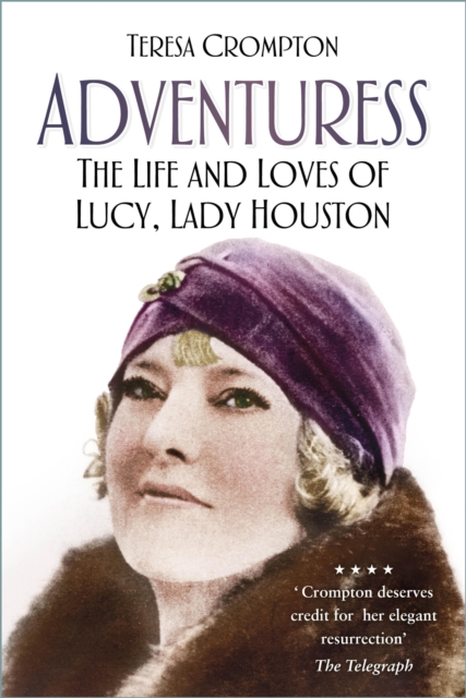 Adventuress : The Life and Loves of Lucy, Lady Houston, EPUB eBook