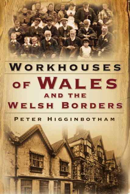 Workhouses of Wales and the Welsh Borders, Paperback / softback Book