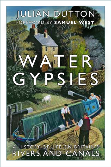 Water Gypsies : A History of Life on Britain's Rivers and Canals, Paperback / softback Book