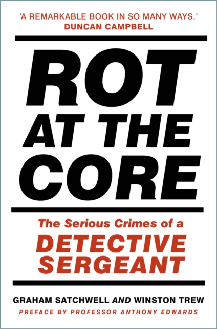 Rot at the Core : The Serious Crimes of a Detective Sergeant, Hardback Book