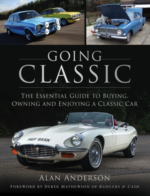 Going Classic : The Essential Guide to Buying, Owning and Enjoying a Classic Car, Paperback / softback Book