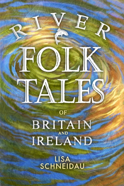 River Folk Tales of Britain and Ireland, Paperback / softback Book